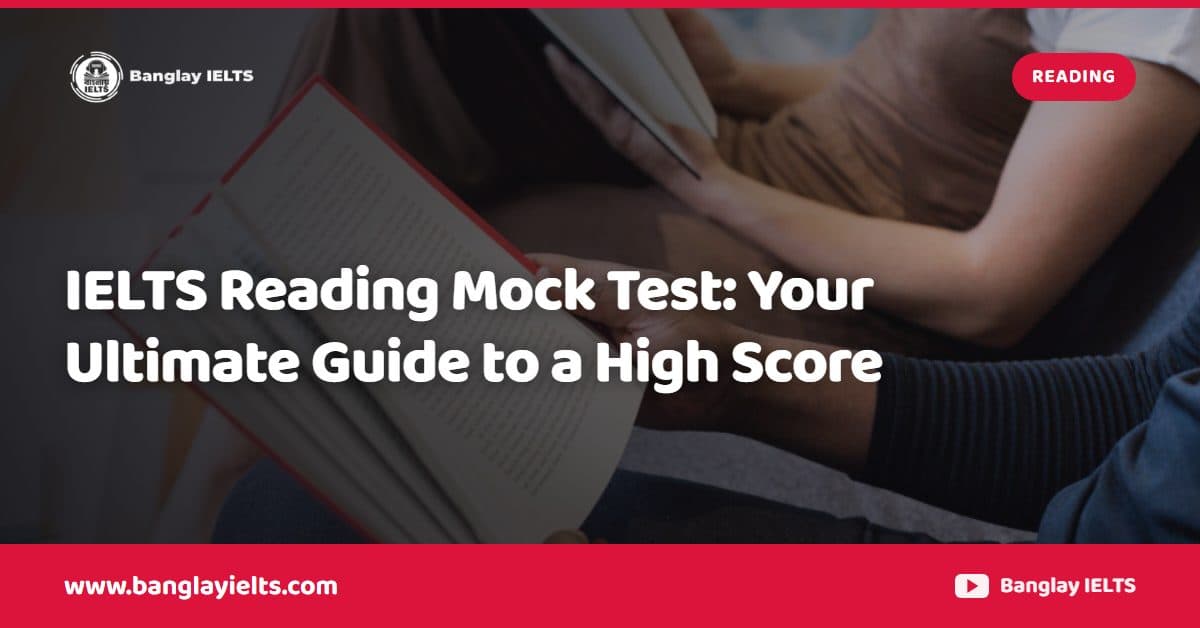 IELTS Reading Mock Test: Your Ultimate Guide to a High Score