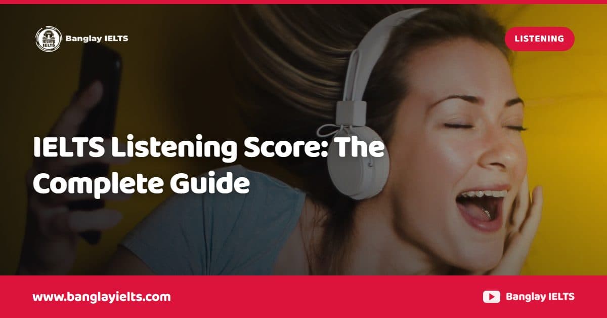 IELTS Listening Score: The Complete Guide