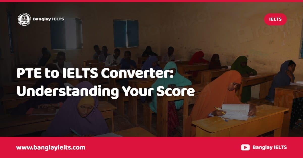 PTE to IELTS Converter: Understanding Your Score