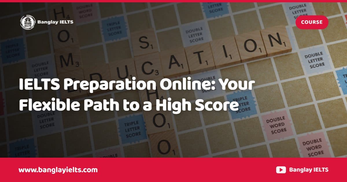 IELTS Preparation Online: Your Flexible Path to a High Score