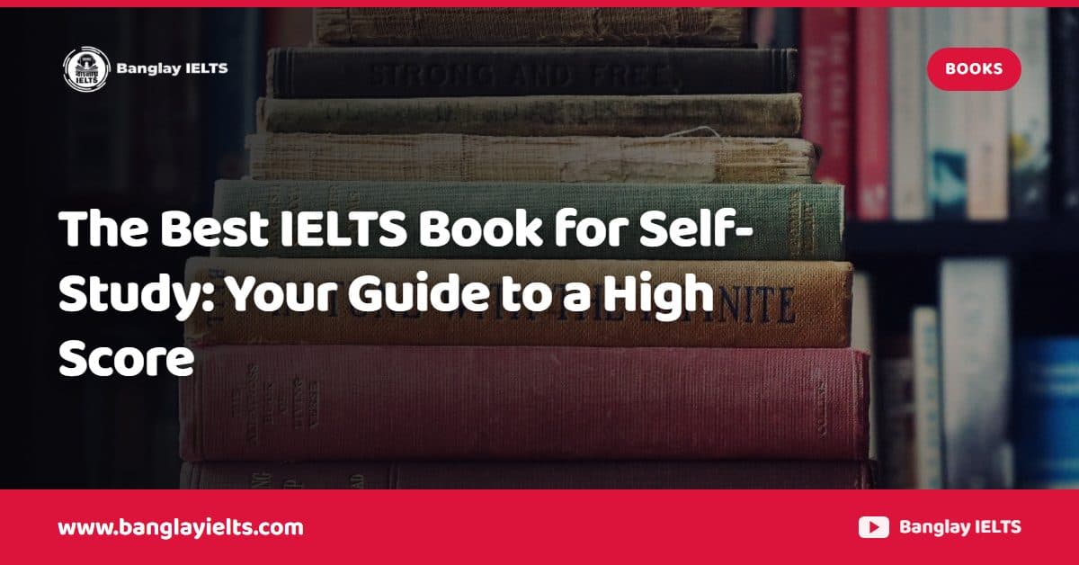 The Best IELTS Book for Self-Study: Your Guide to a High Score