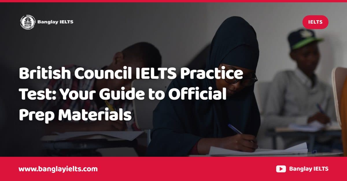 British Council IELTS Practice Test: Your Guide to Official Prep Materials