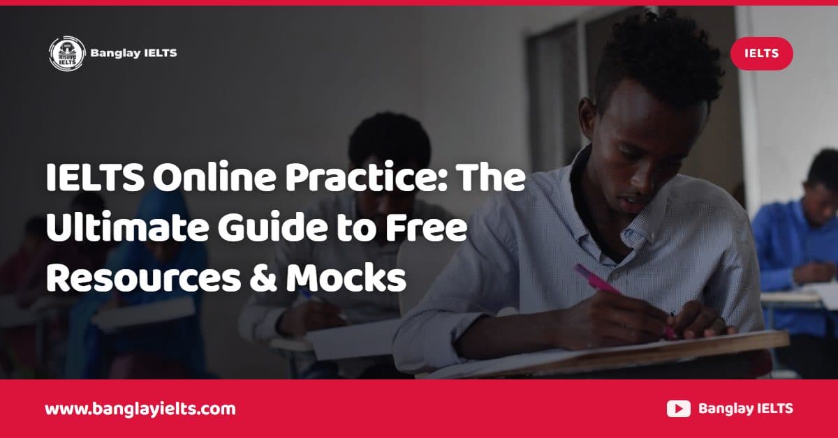IELTS Online Practice: The Ultimate Guide to Free Resources & Mocks