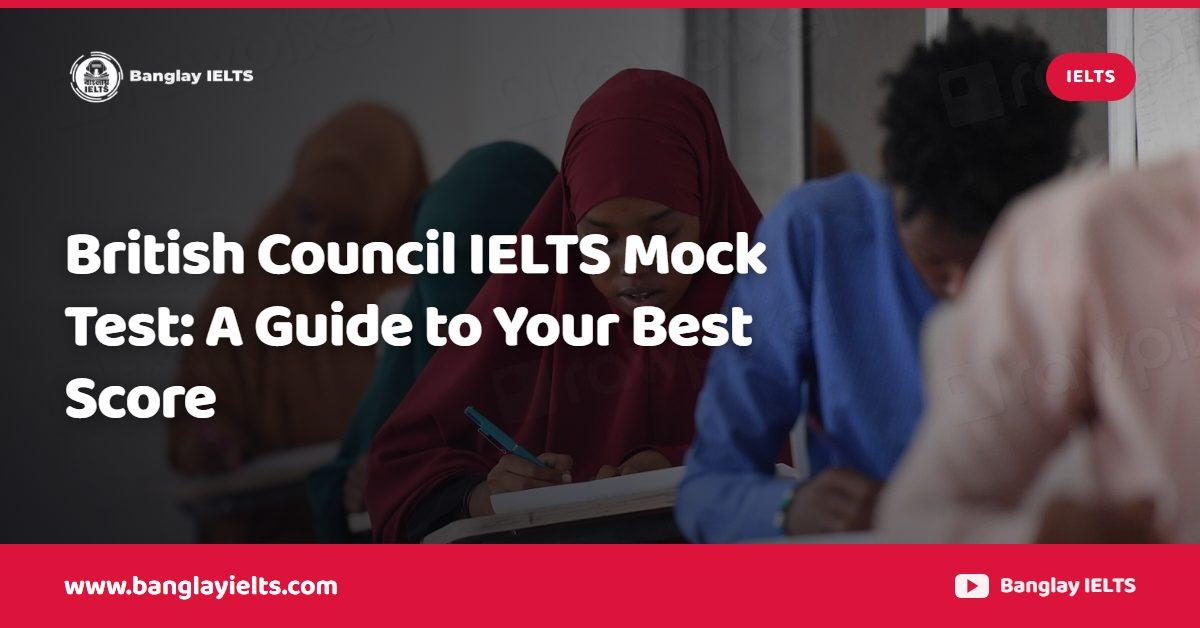British Council IELTS Mock Test: A Guide to Your Best Score