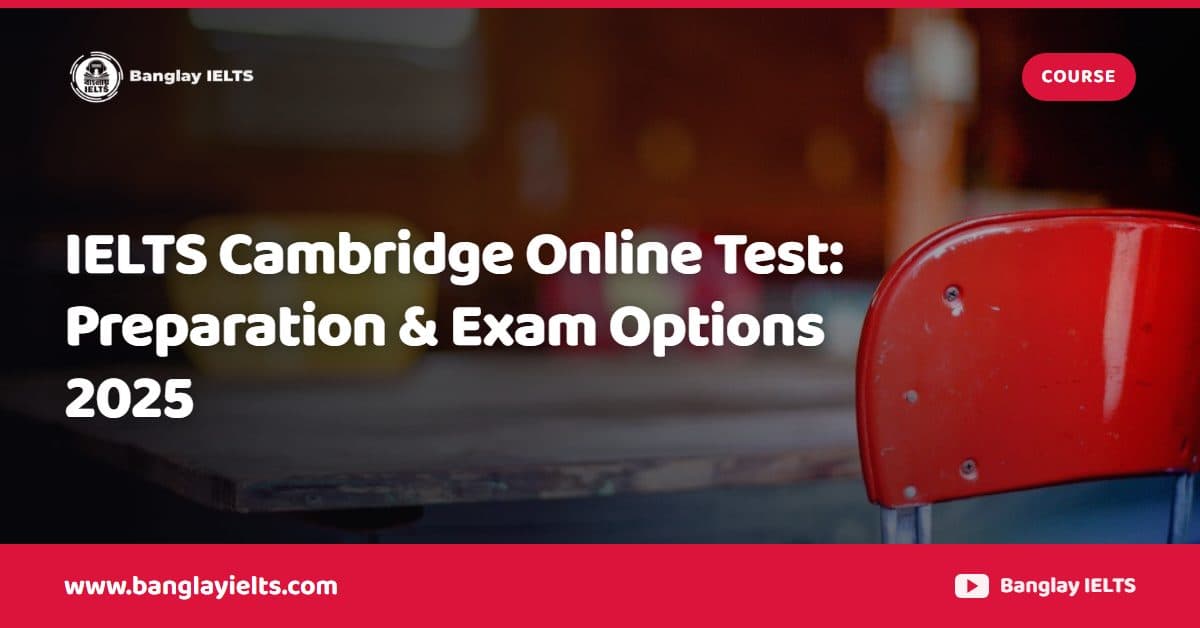 IELTS Cambridge Online Test: Preparation & Exam Options 2025
