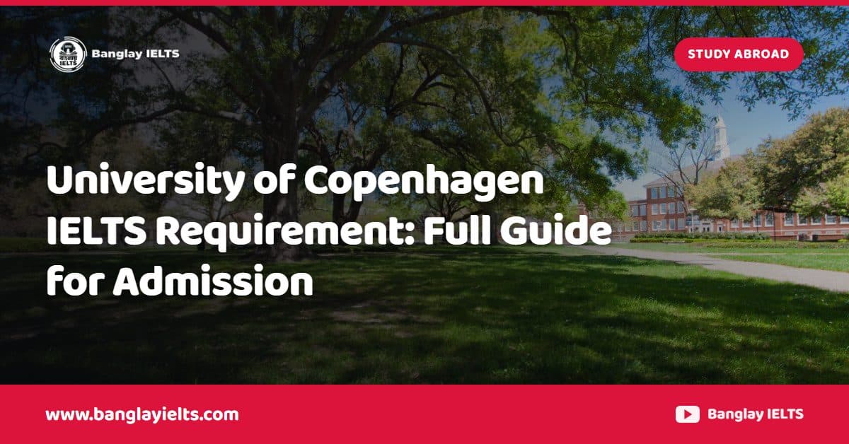 University of Copenhagen IELTS Requirement: Full Guide for Admission