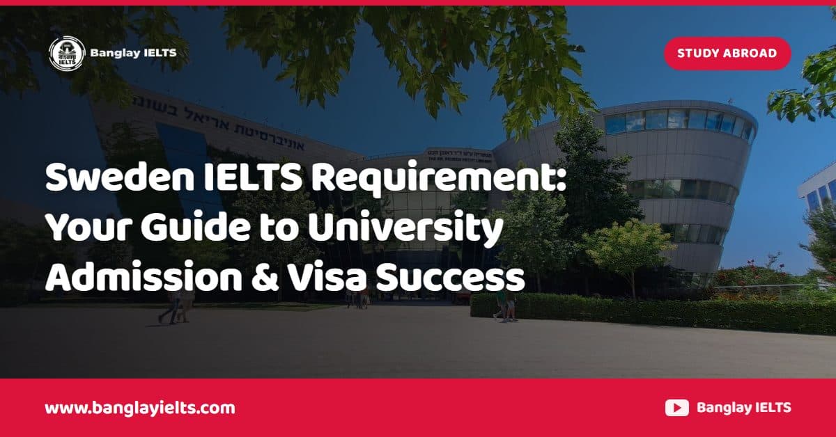 Sweden IELTS Requirement: Your Guide to University Admission & Visa Success