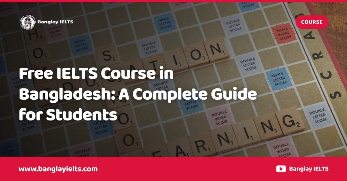 Free IELTS Course in Bangladesh: A Complete Guide for Students