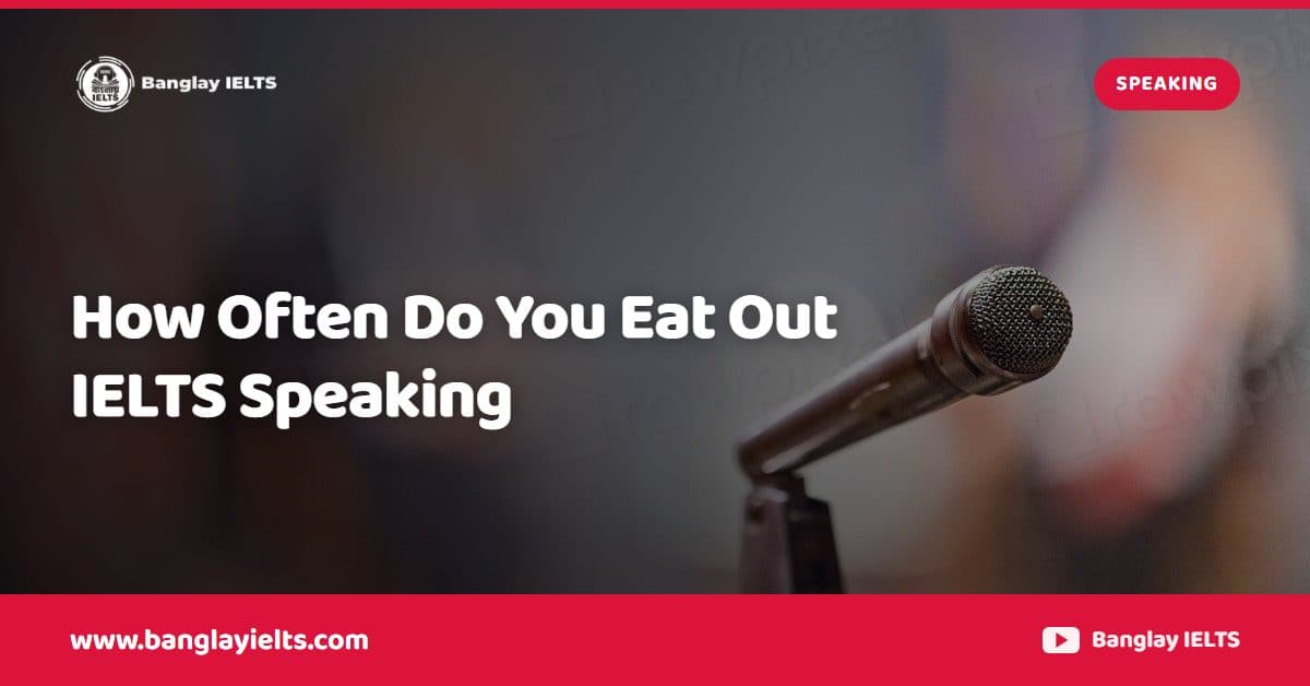 How Often Do You Eat Out IELTS Speaking