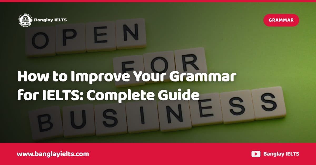 How to Improve Your Grammar for IELTS: Complete Guide