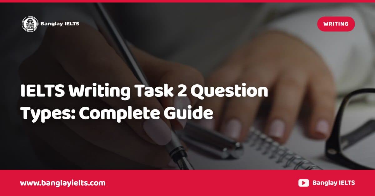 IELTS Writing Task 2 Question Types: Complete Guide
