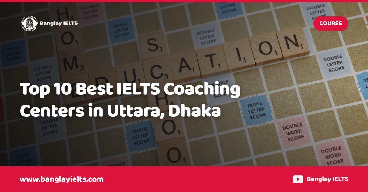 Top 10 Best IELTS Coaching Centers in Uttara, Dhaka
