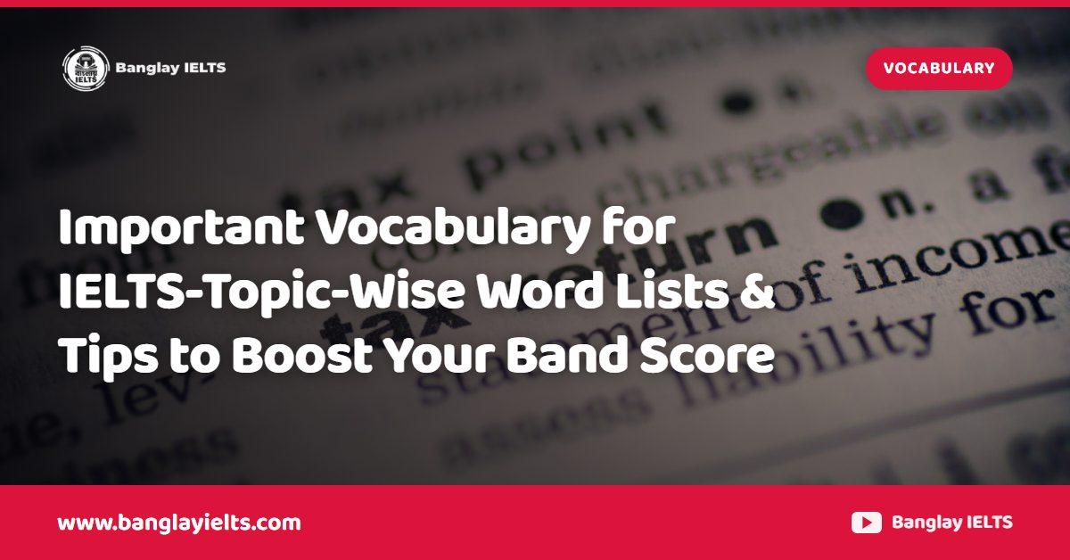 Important Vocabulary for IELTS-Topic-Wise Word Lists & Tips to Boost Your Band Score