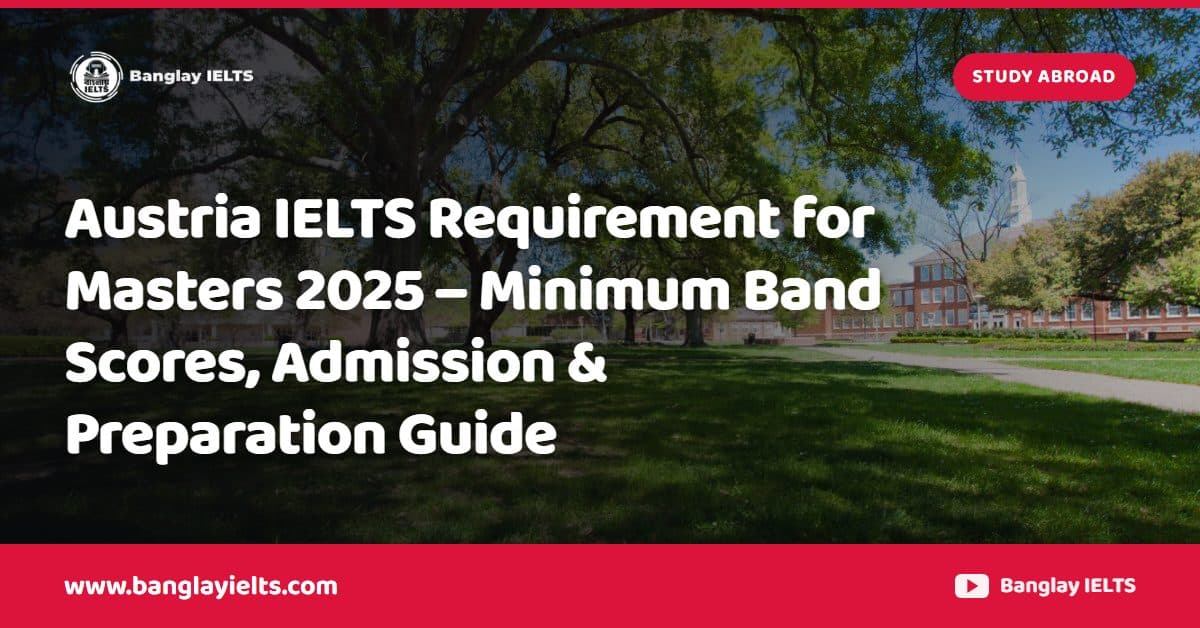 Austria IELTS Requirement for Masters 2025 – Minimum Band Scores, Admission & Preparation Guide
