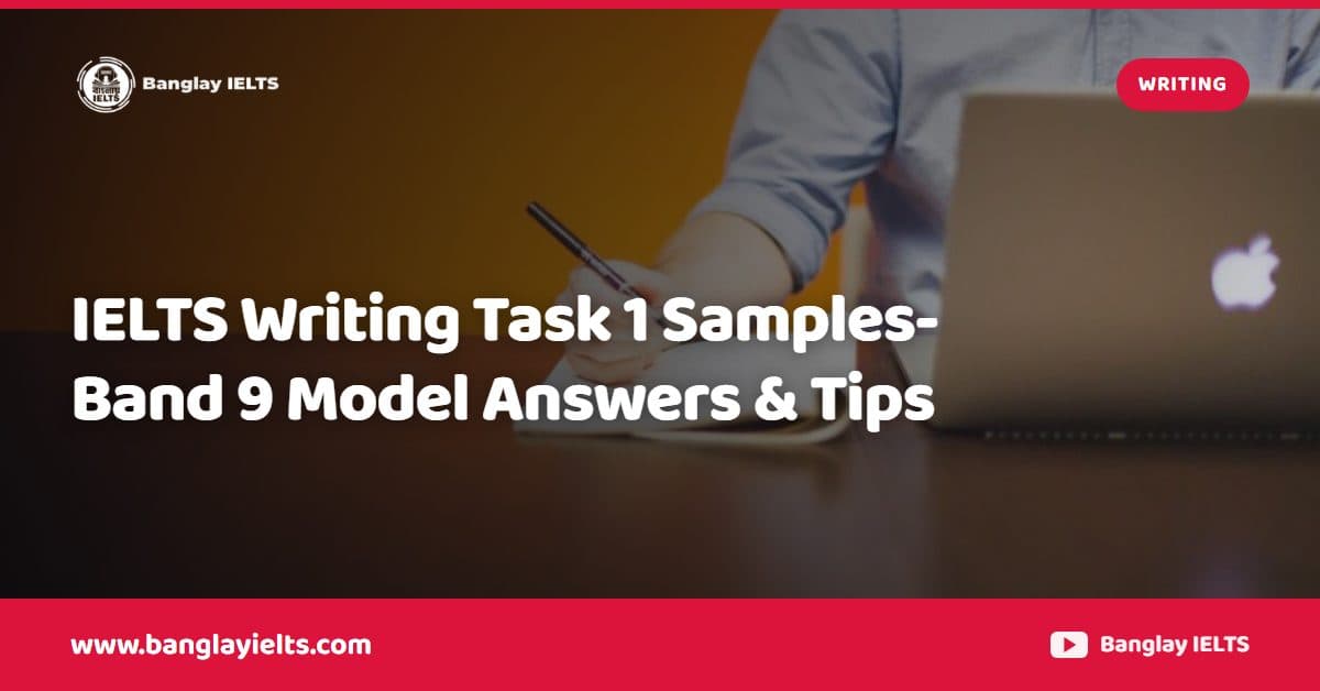 IELTS Writing Task 1 Samples-Band 9 Model Answers & Tips