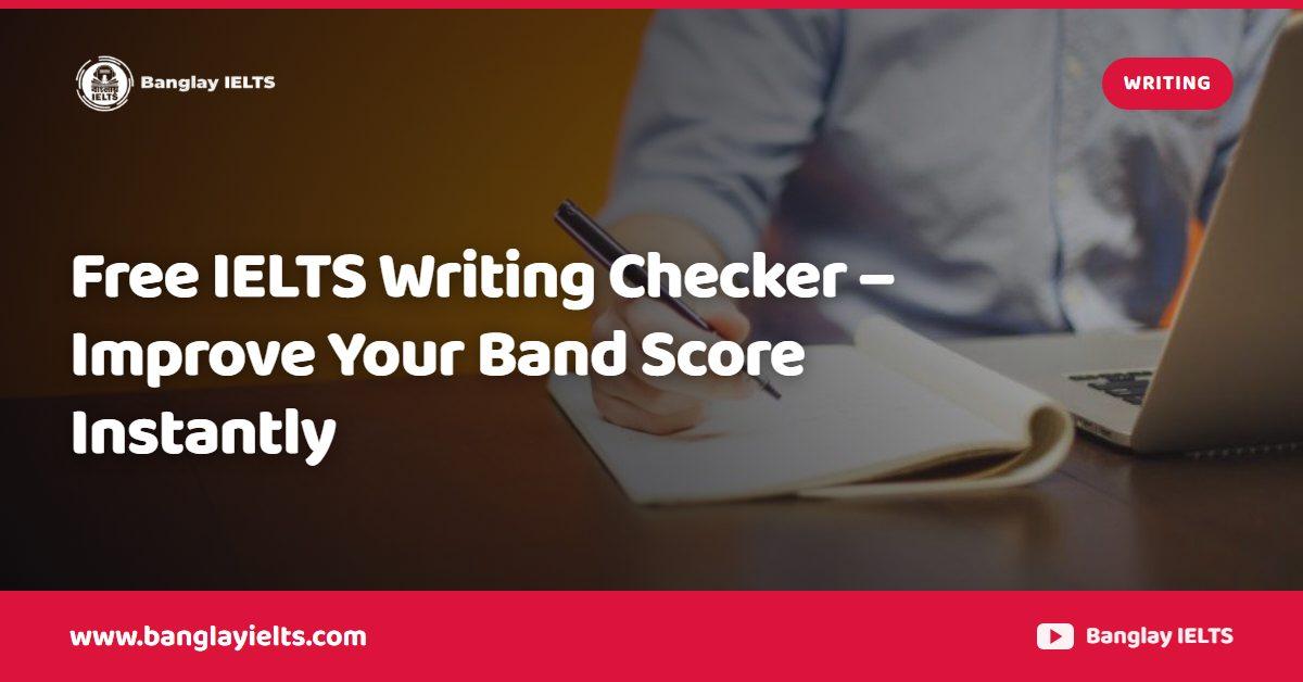 Free IELTS Writing Checker – Improve Your Band Score Instantly