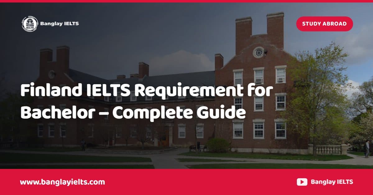 Finland IELTS Requirement for Bachelor – Complete Guide