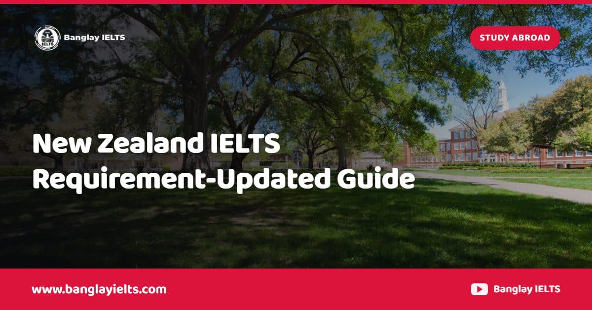 New Zealand IELTS Requirement-Updated Guide