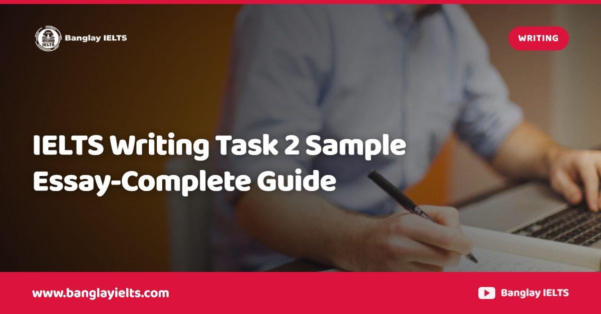 IELTS Writing Task 2 Sample Essay-Complete Guide
