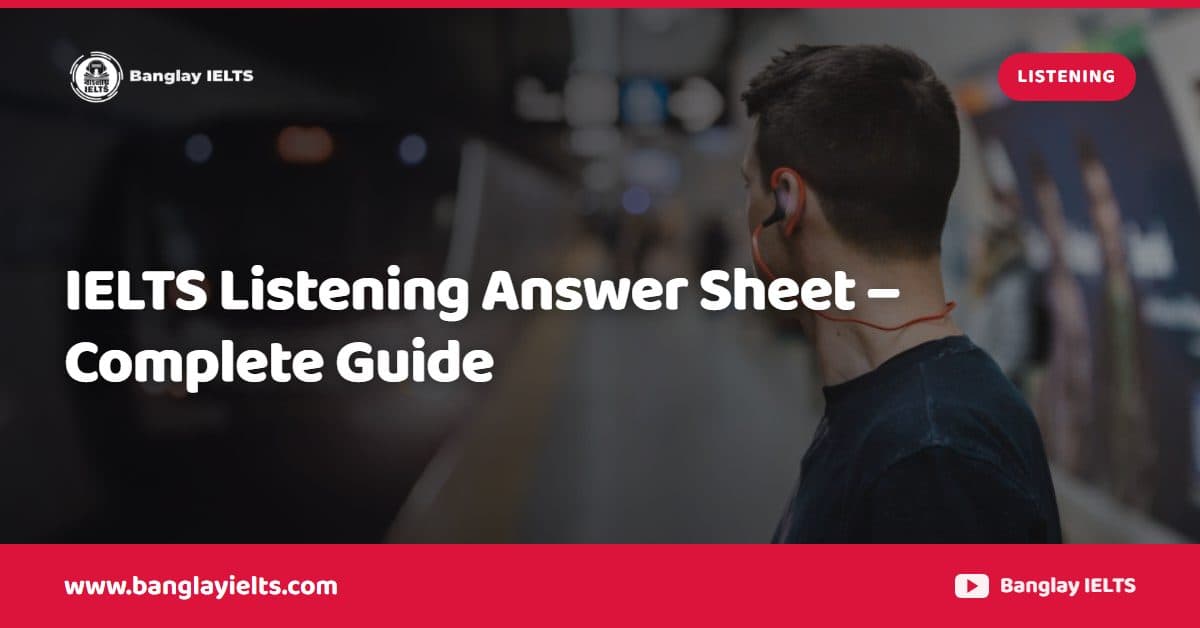IELTS Listening Answer Sheet – Complete Guide