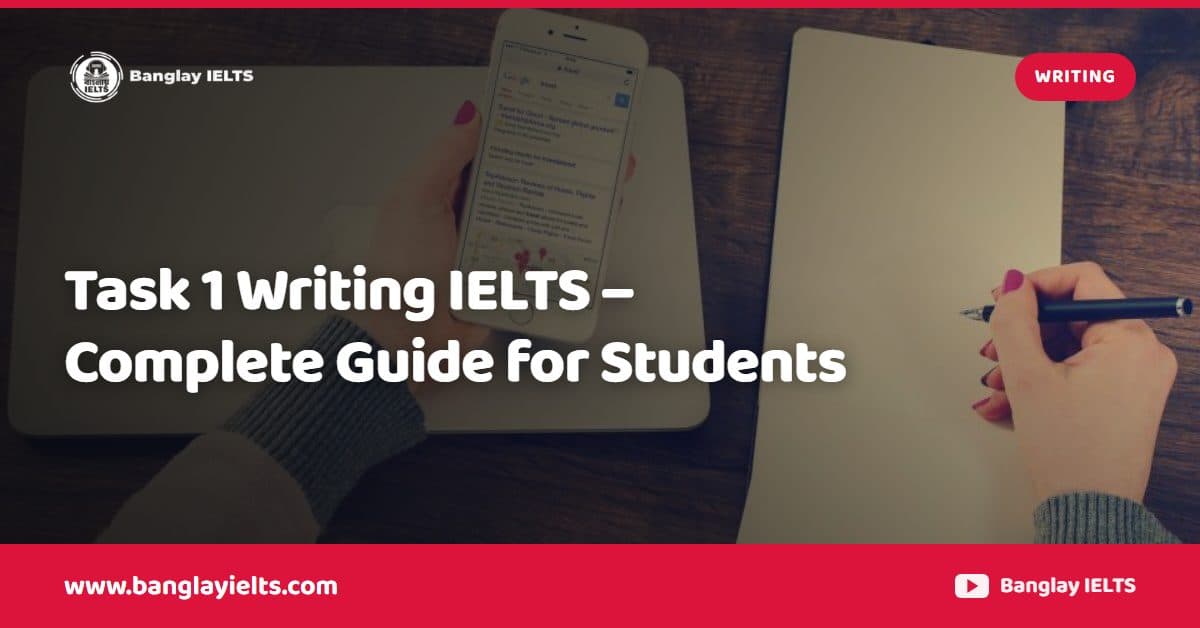 Task 1 Writing IELTS – Complete Guide for Students