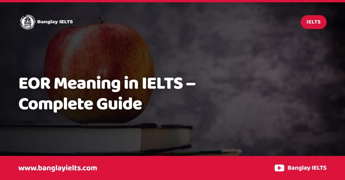EOR Meaning in IELTS – Complete Guide