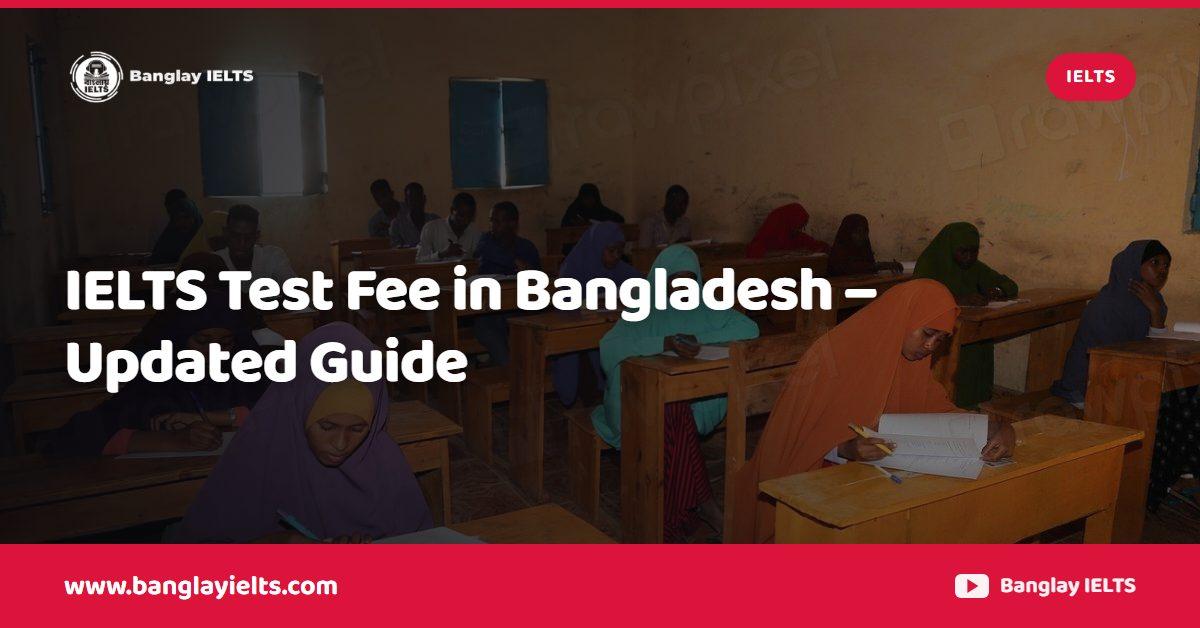 IELTS Test Fee in Bangladesh – Updated Guide