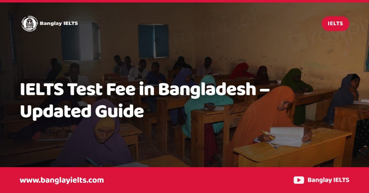 IELTS Test Fee in Bangladesh – Updated Guide