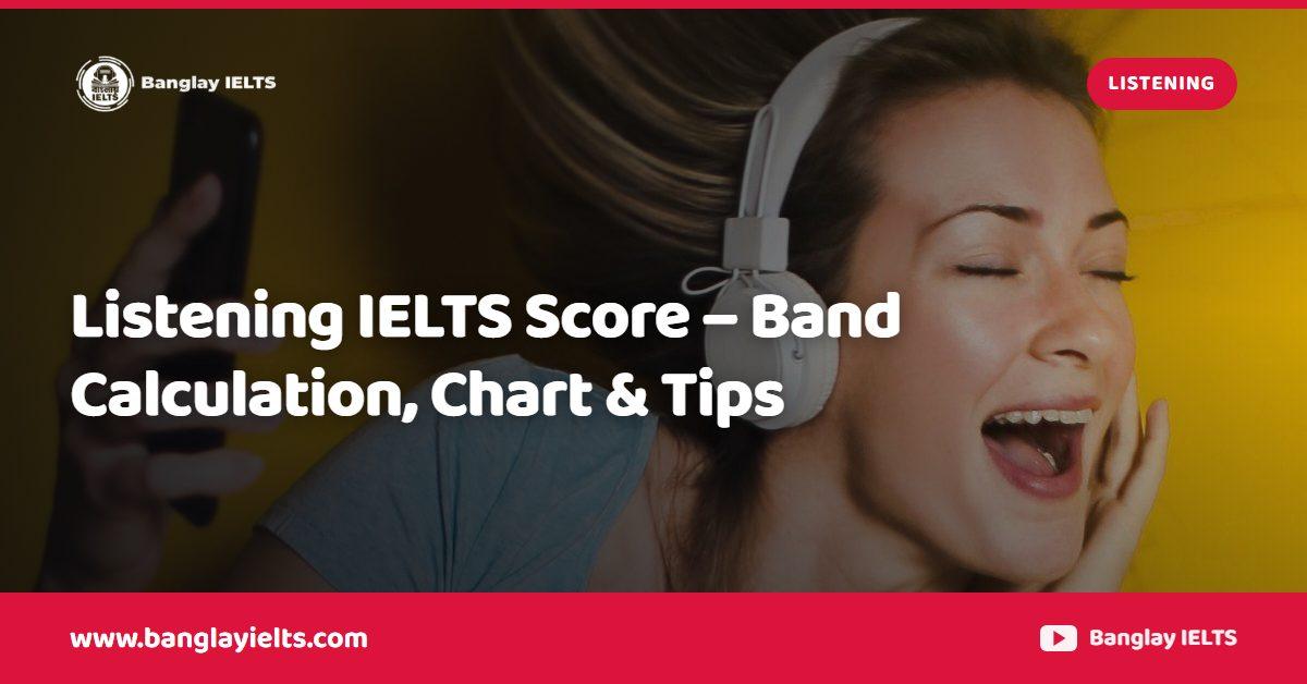 Listening IELTS Score – Band Calculation, Chart & Tips