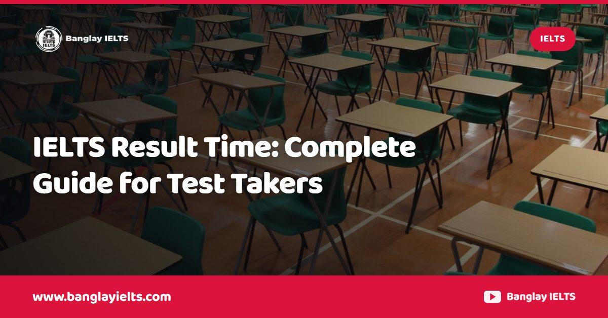 IELTS Result Time: Complete Guide for Test Takers