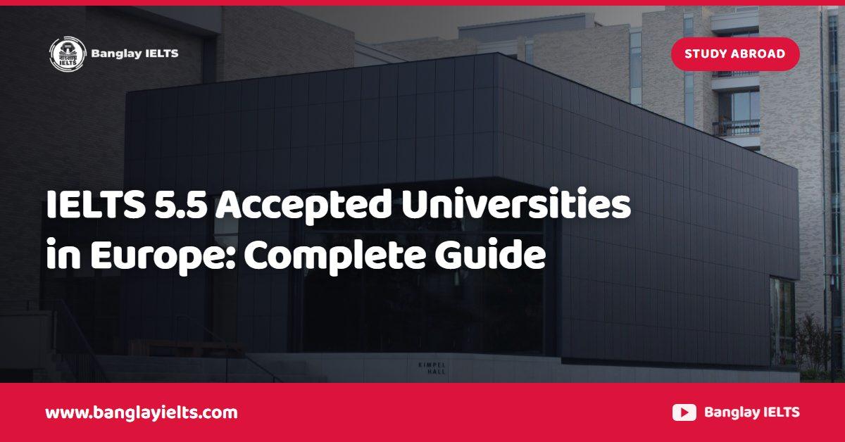 IELTS 5.5 Accepted Universities in Europe: Complete Guide
