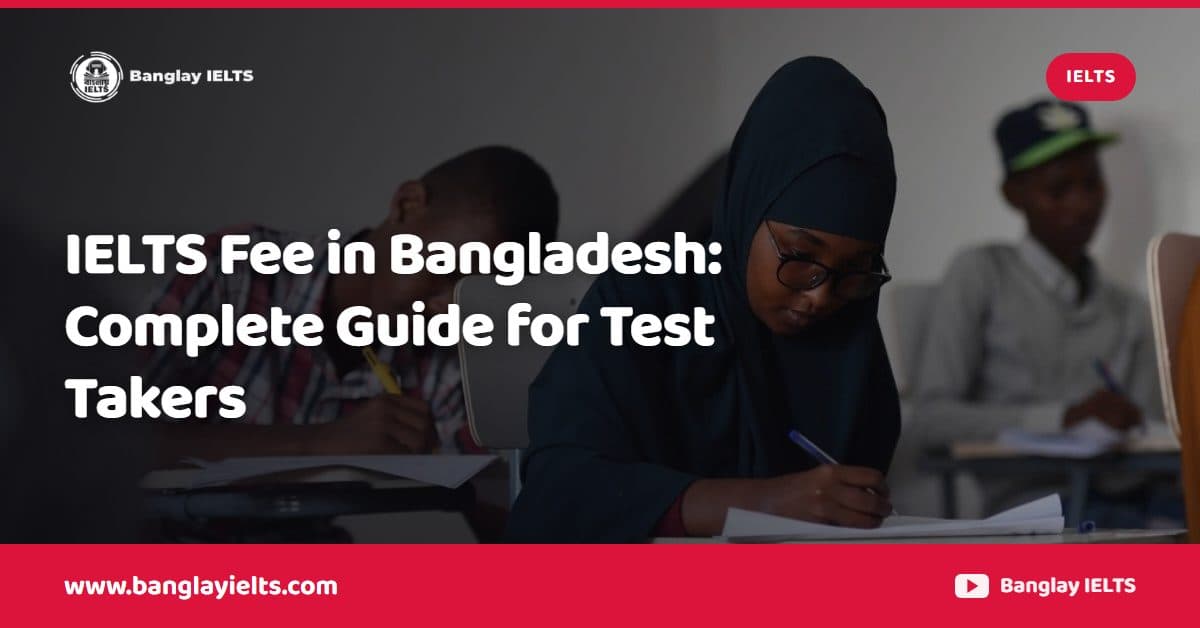 IELTS Fee in Bangladesh: Complete Guide for Test Takers