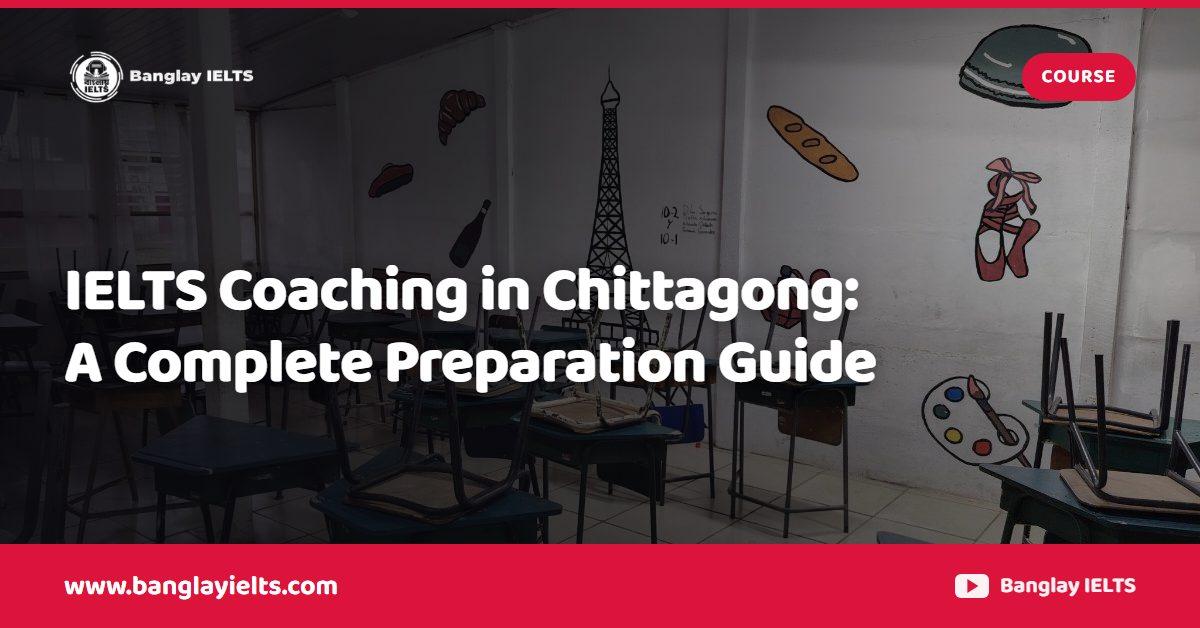 IELTS Coaching in Chittagong: A Complete Preparation Guide