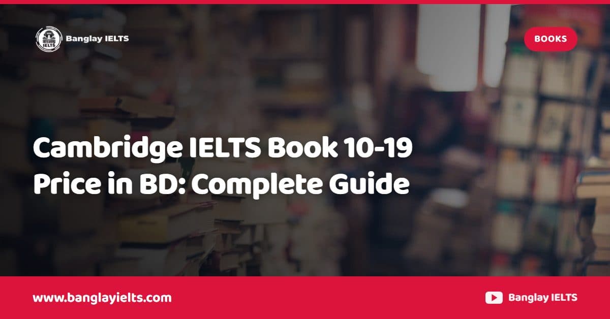 Cambridge IELTS Book 10-19 Price in BD: Complete Guide