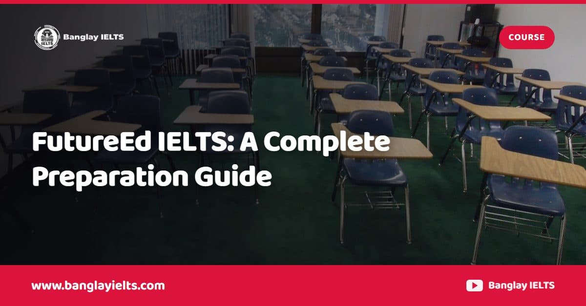 FutureEd IELTS: A Complete Preparation Guide