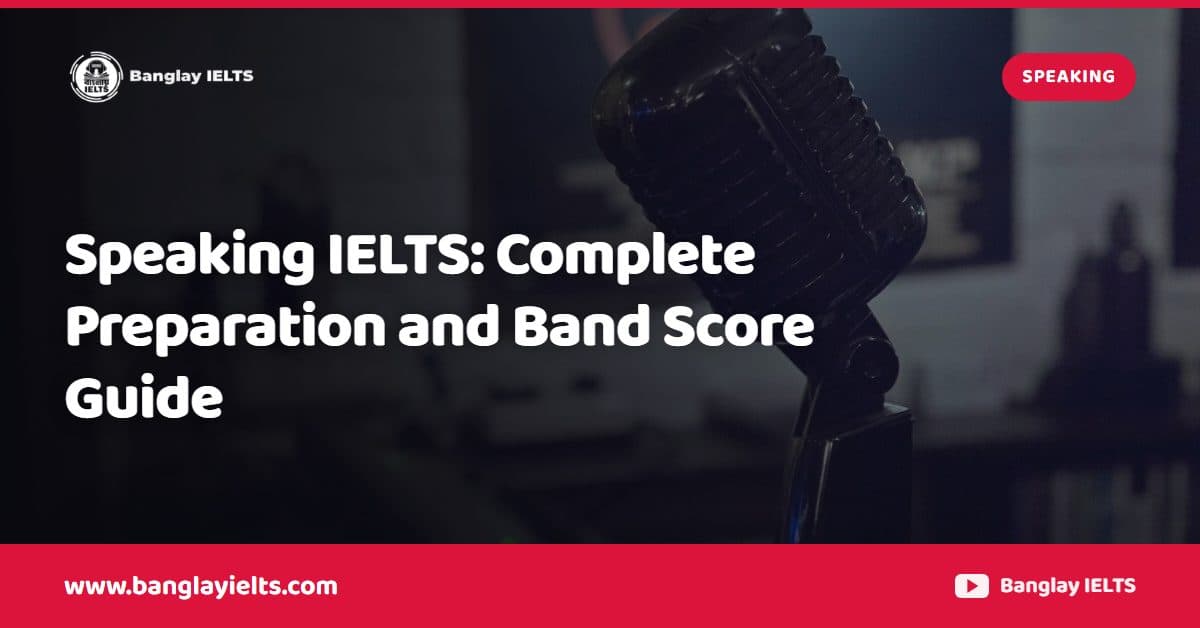 Speaking IELTS: Complete Preparation and Band Score Guide