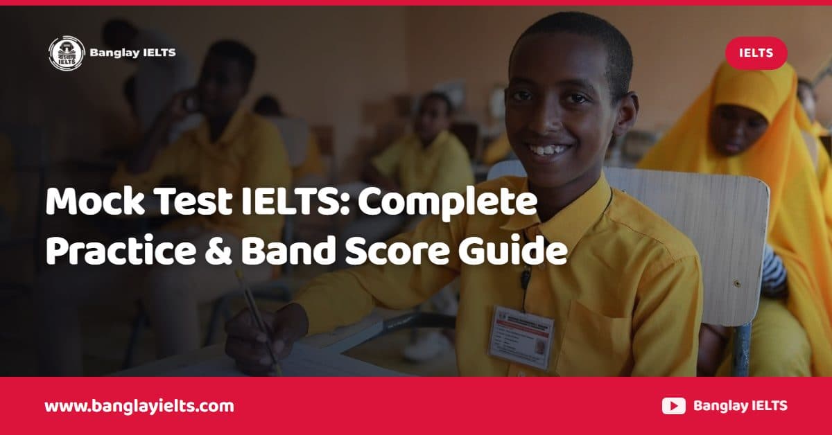 Mock Test IELTS: Complete Practice & Band Score Guide