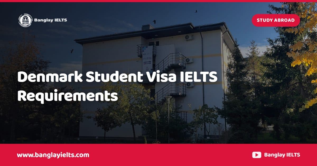 Denmark Student Visa IELTS Requirements