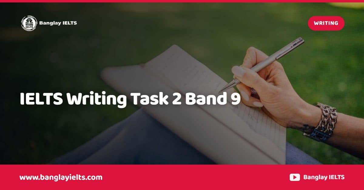 IELTS Writing Task 2 Band 9