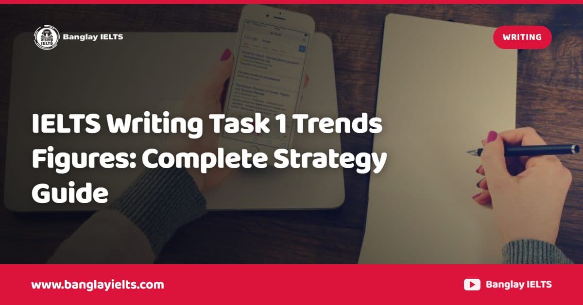 IELTS Writing Task 1 Trends Figures: Complete Strategy Guide