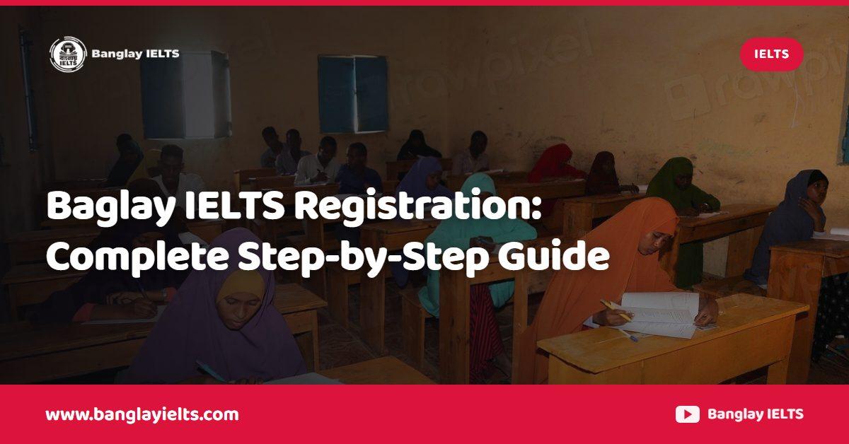 Baglay IELTS Registration: Complete Step-by-Step Guide