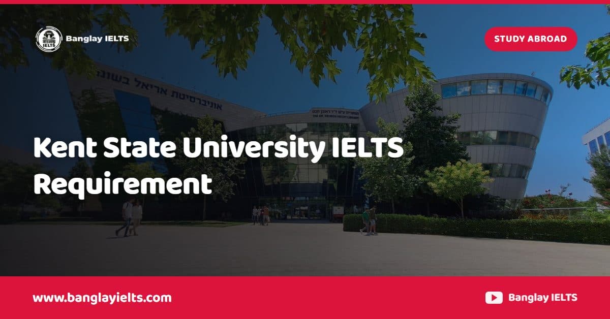 Kent State University IELTS Requirement
