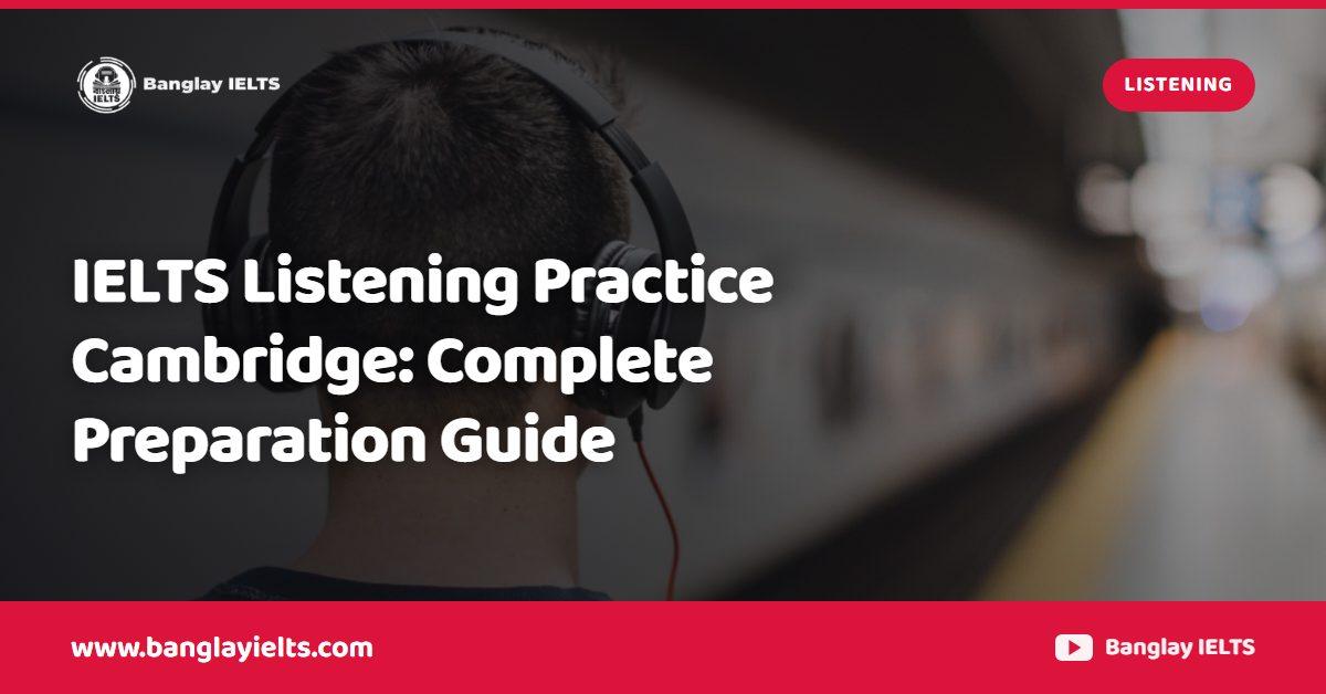 IELTS Listening Practice Cambridge: Complete Preparation Guide