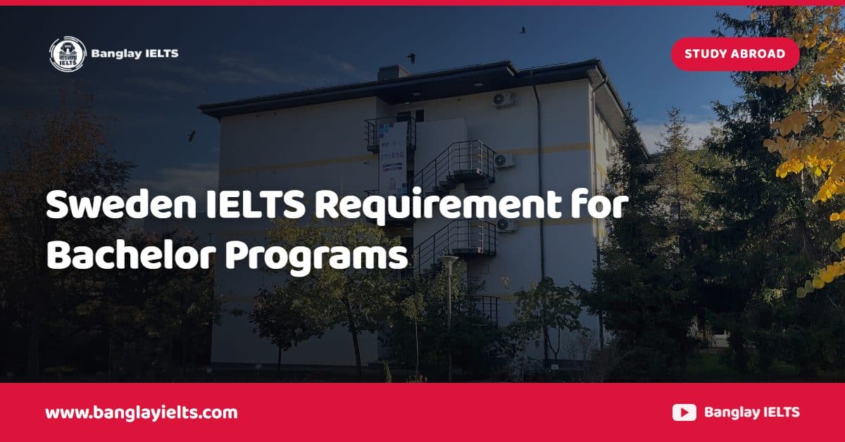 Sweden IELTS Requirement for Bachelor Programs
