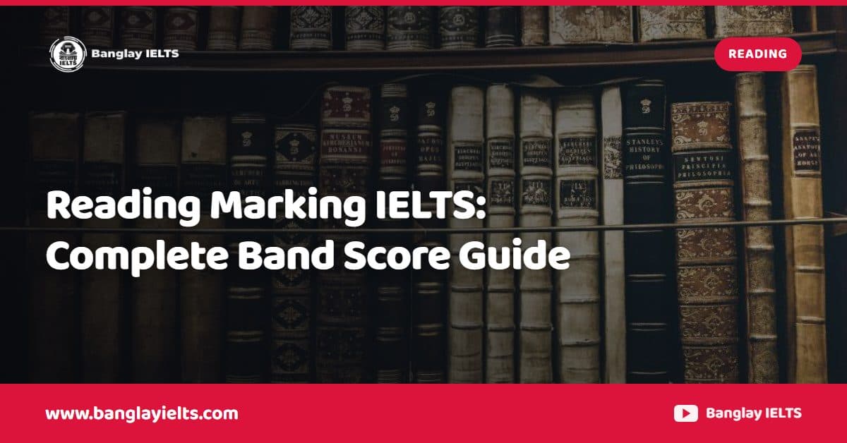 Reading Marking IELTS: Complete Band Score Guide