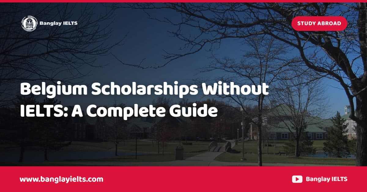 Belgium Scholarships Without IELTS: A Complete Guide