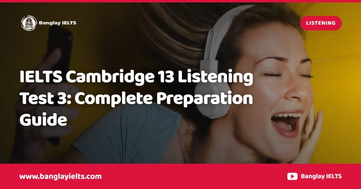 IELTS Cambridge 13 Listening Test 3: Complete Preparation Guide