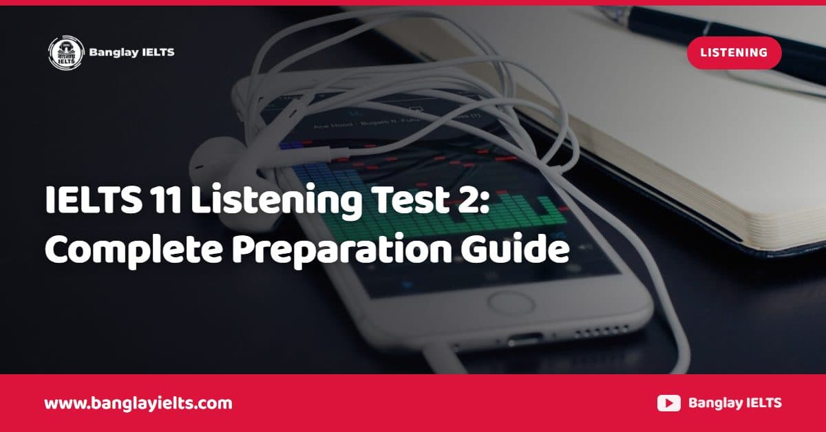 IELTS 11 Listening Test 2: Complete Preparation Guide