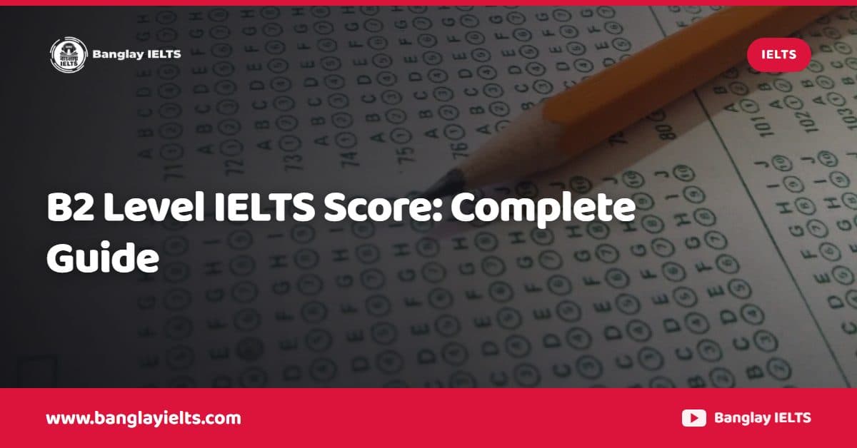 B2 Level IELTS Score: Complete Guide