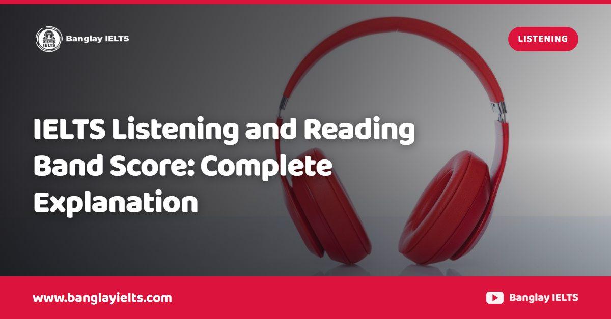 IELTS Listening and Reading Band Score: Complete Explanation